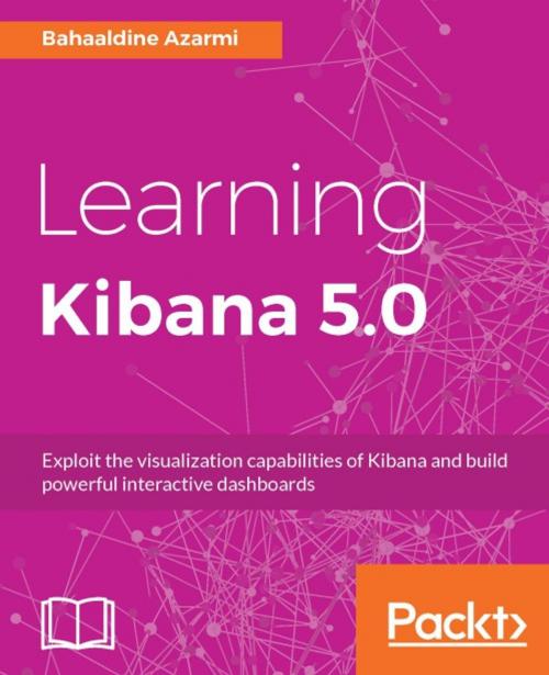 Cover of the book Learning Kibana 5.0 by Bahaaldine Azarmi, Packt Publishing