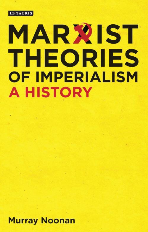 Cover of the book Marxist Theories of Imperialism by Murray Noonan, Bloomsbury Publishing