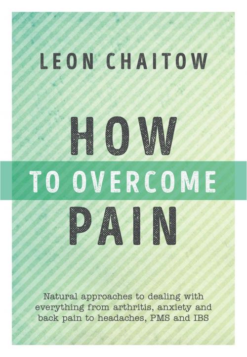 Cover of the book How to Overcome Pain by Leon Chaitow, Watkins Media