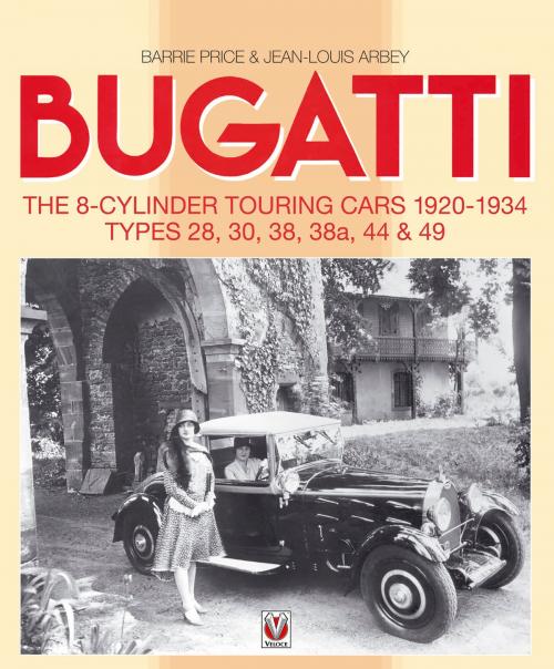 Cover of the book Bugatti The 8-cylinder Touring Cars 1920-34 by Barrie Price, Jean-Louis Arbey, Veloce Publishing Ltd