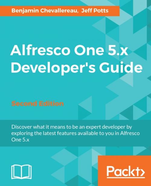 Cover of the book Alfresco One 5.x Developer's Guide - Second Edition by Benjamin Chevallereau, Jeff Potts, Packt Publishing
