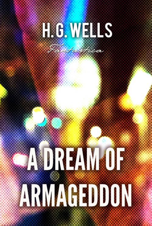 Cover of the book A Dream of Armageddon by H. Wells, Interactive Media