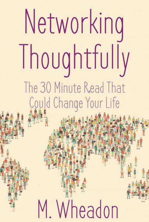 Cover of the book Networking Thoughtfully by M. Wheadon, Troubador Publishing Ltd