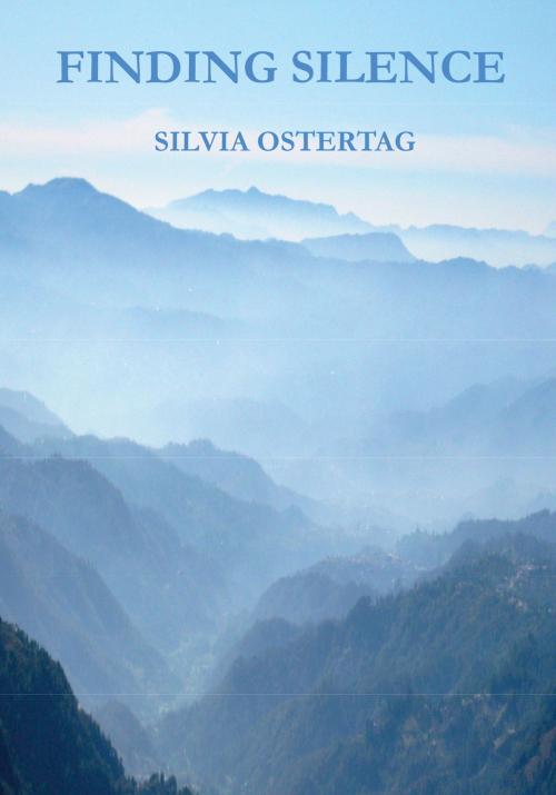 Cover of the book Finding Silence – and Living from it by Silvia Ostertag, Troubador Publishing Ltd