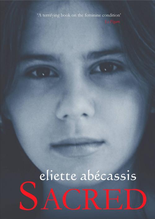 Cover of the book Sacred by Eliette Abécassis, Aurora Metro Books