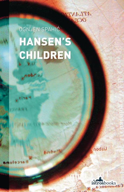 Cover of the book Hansen's Children by Ognjen Spahic, Nick Thorpe, Istros Books