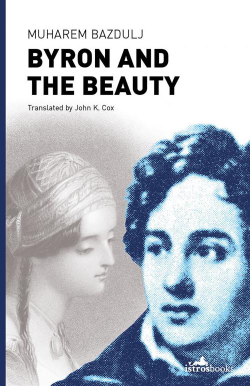 Cover of the book Byron and the Beauty by Muharem Bazdulj, Istros Books