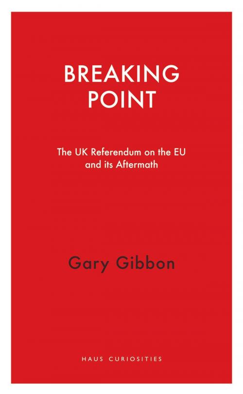 Cover of the book Breaking Point by Gary Gibbon, Haus Publishing