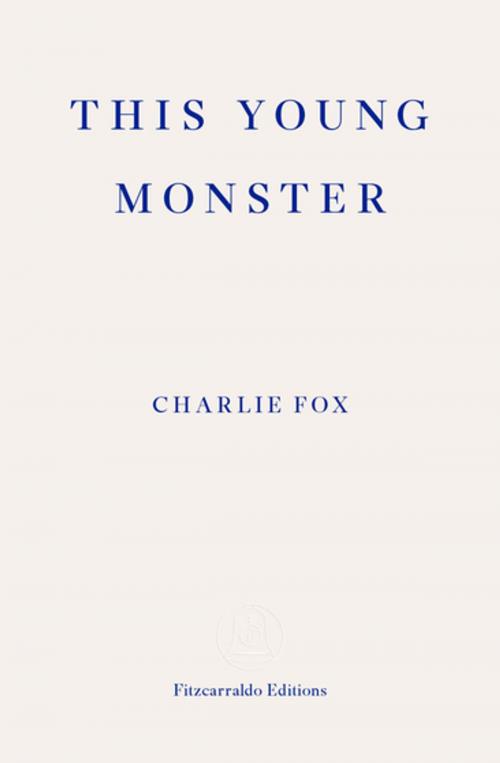 Cover of the book This Young Monster by Charlie Fox, Fitzcarraldo Editions