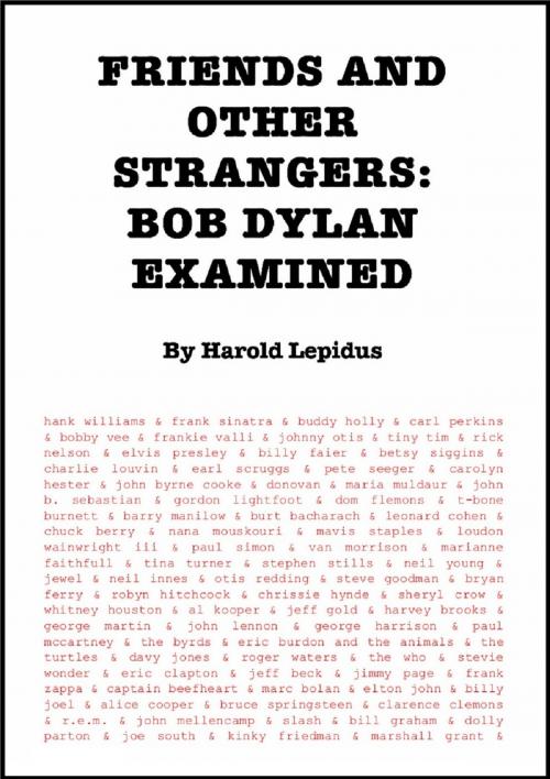 Cover of the book Friends and Other Strangers: Bob Dylan Examined by Harold Lepidus, Bennion Kearny