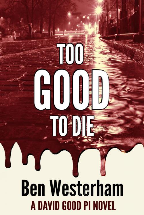Cover of the book Too Good to Die by Ben Westerham, Close9 Publishing
