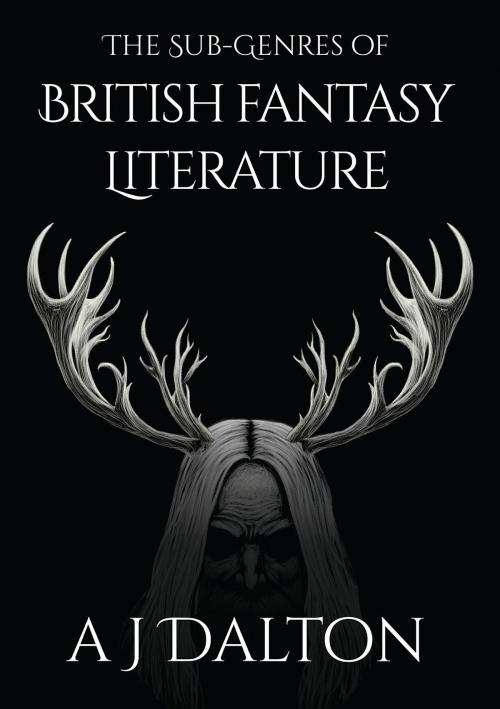 Cover of the book The Sub-genres of British Fantasy Literature by A J Dalton, Luna Press Publishing