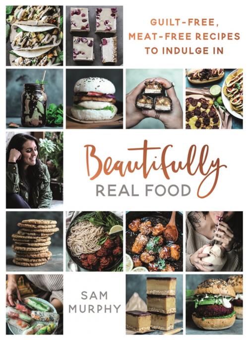 Cover of the book Beautifully Real Food by Sam Murphy, Blink Publishing