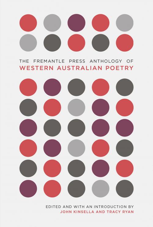 Cover of the book Fremantle Press Anthology of Western Australian Poetry by John Kinsella, Tracy Ryan, Fremantle Press
