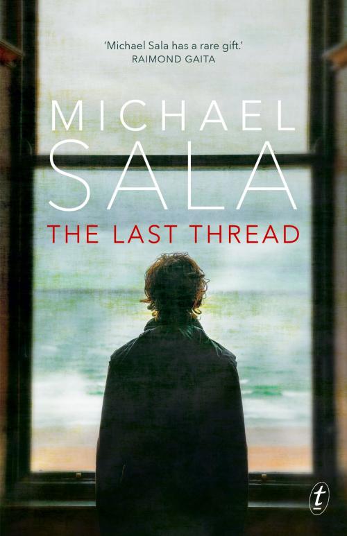 Cover of the book The Last Thread by Michael Sala, The Text Publishing Company
