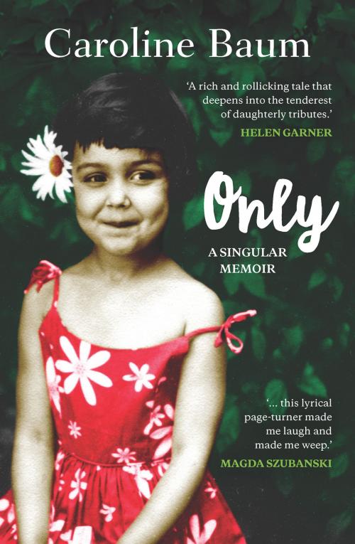 Cover of the book Only by Caroline Baum, Allen & Unwin