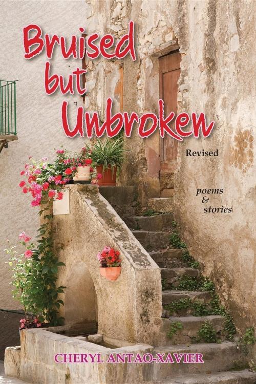 Cover of the book Bruised But Unbroken Revised by Cheryl Antao-Xavier, In Our Words Inc.