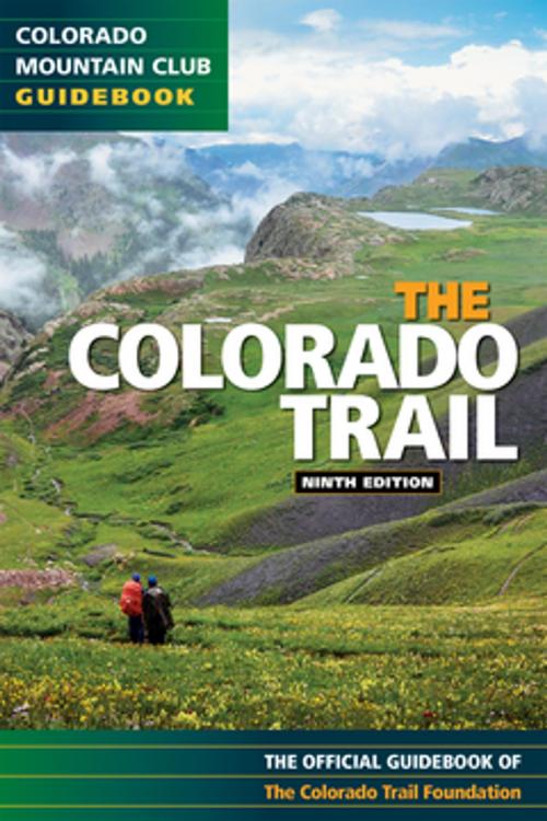 Cover of the book The Colorado Trail by Colorado Trail Foundation, Colorado Mountain Club