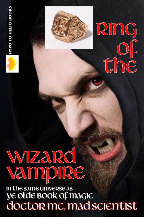 Cover of the book Ring of the Wizard Vampire by Doctor MC, Mad Scientist, Hypo To Helio Books