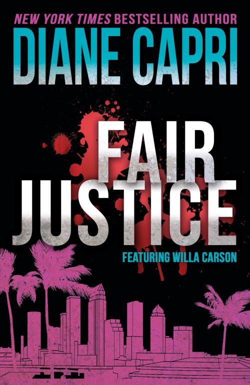 Cover of the book Fair Justice: A Judge Willa Carson Mystery by Diane Capri, AugustBooks