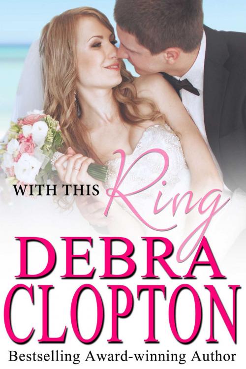 Cover of the book With This Ring by Debra Clopton, DCP Publishing