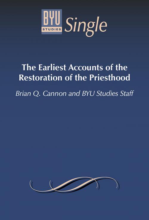 Cover of the book The Earliest Accounts of the Restoration of the Priesthood by Cannon, Brian Q., BYU Studies Staff, Deseret Book Company