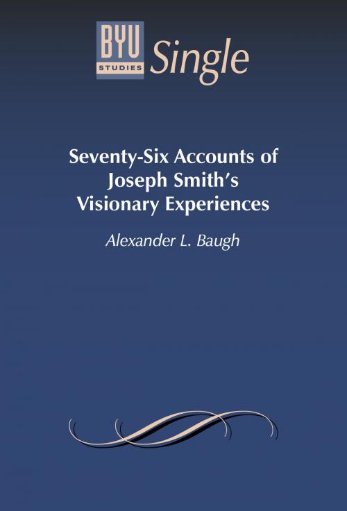 Cover of the book Seventy-Six Accounts of Joseph Smith’s Visionary Experiences by Baugh, Alexander L., Deseret Book Company