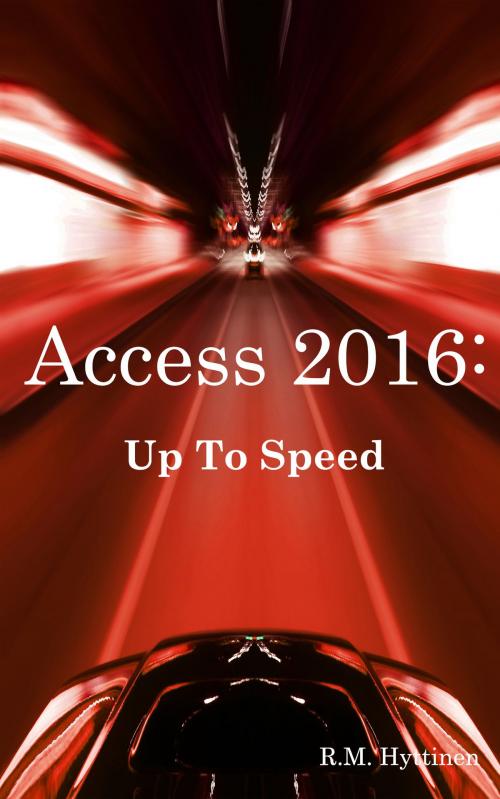 Cover of the book Access 2016: Up To Speed by R.M. Hyttinen, PCM Courseware