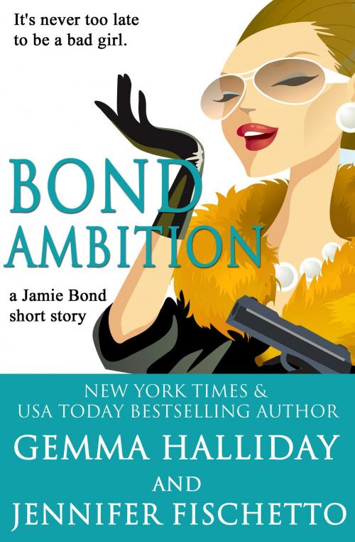 Cover of the book Bond Ambition (A Jamie Bond Mysteries Short Story) by Gemma Halliday, Jennifer Fischetto, Gemma Halliday