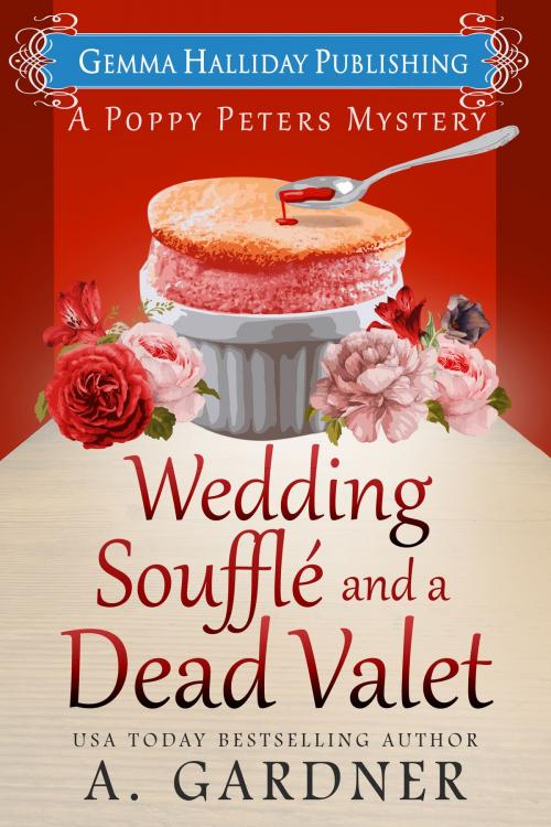 Cover of the book Wedding Soufflé and a Dead Valet by A. Gardner, Gemma Halliday Publishing