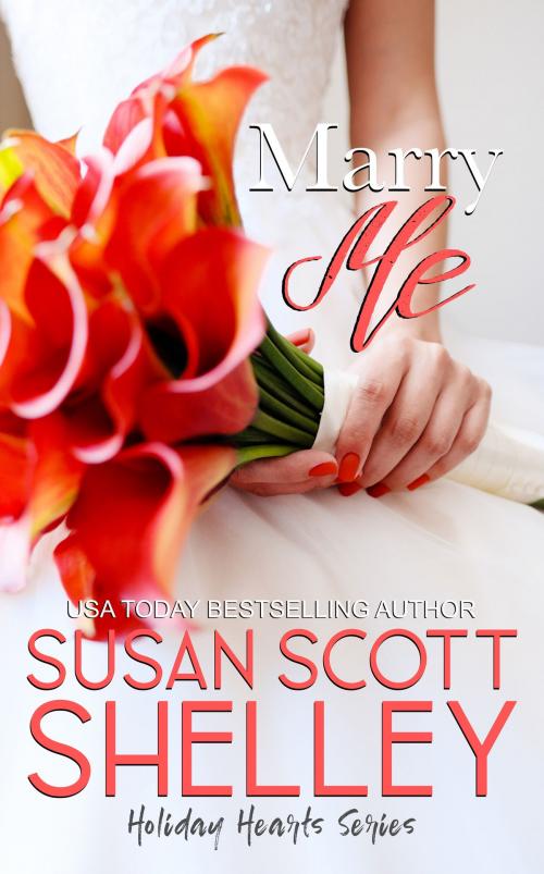 Cover of the book Marry Me by Susan Scott Shelley, Susan Scott Shelley