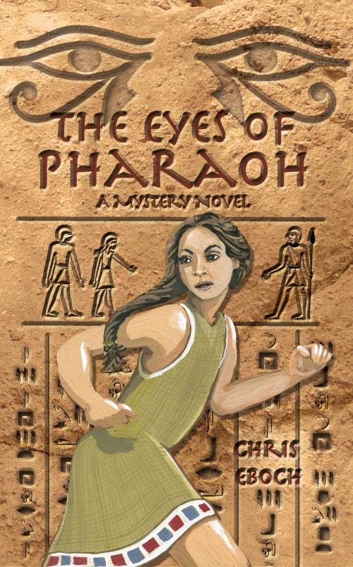 Cover of the book The Eyes of Pharaoh by Chris Eboch, Spellbound River Press