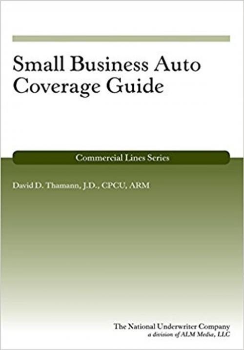 Cover of the book Small Business Auto Coverage Guide by David D. Thamann, The National Underwriter Company