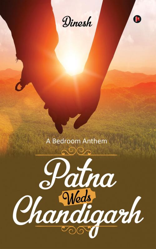 Cover of the book Patna Weds Chandigarh by Dinesh, Notion Press