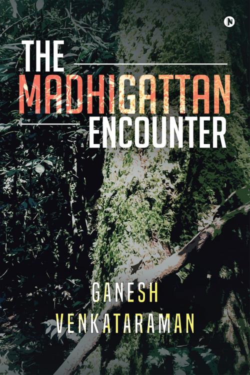 Cover of the book The Madhigattan Encounter by Ganesh Venkataraman, Notion Press