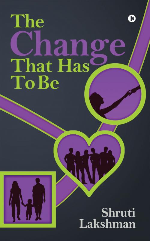 Cover of the book The Change That Has To Be by Shruti Lakshman, Notion Press