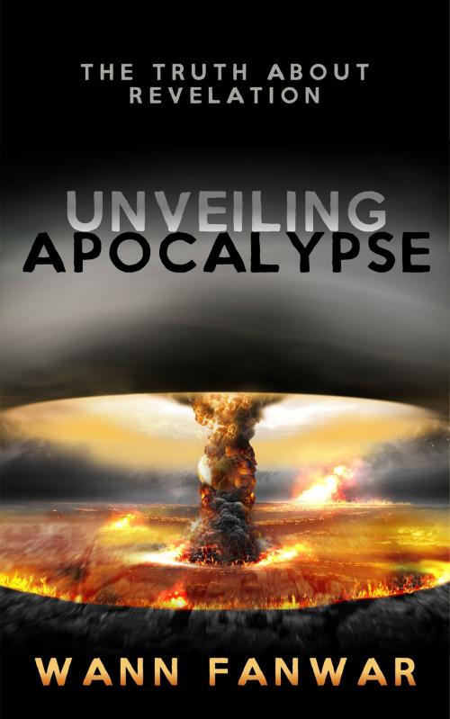 Cover of the book Unveiling Apocalypse by Wann Fanwar, booksmango