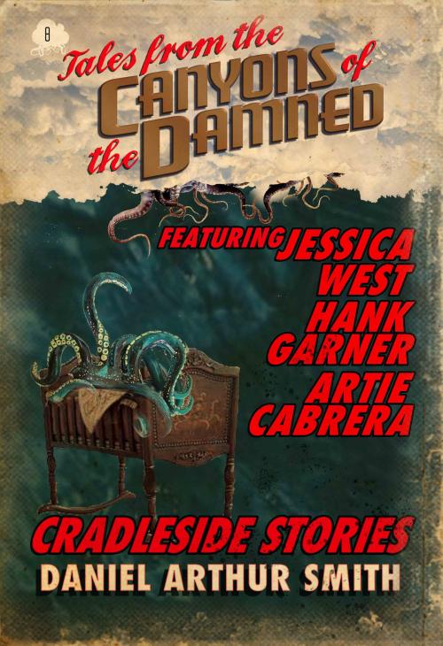 Cover of the book Tales from the Canyons of the Damned: No. 8 by Daniel Arthur Smith, Jessica West, Hank Garner, Artie Cabrera, Holt Smith Ltd