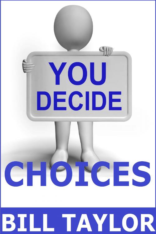Cover of the book You Decide: Choices by Bill Taylor, Bill Taylor