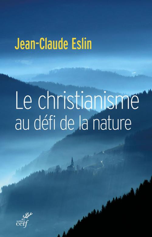 Cover of the book Le christianisme au défi de la nature by Jean-claude Eslin, Editions du Cerf