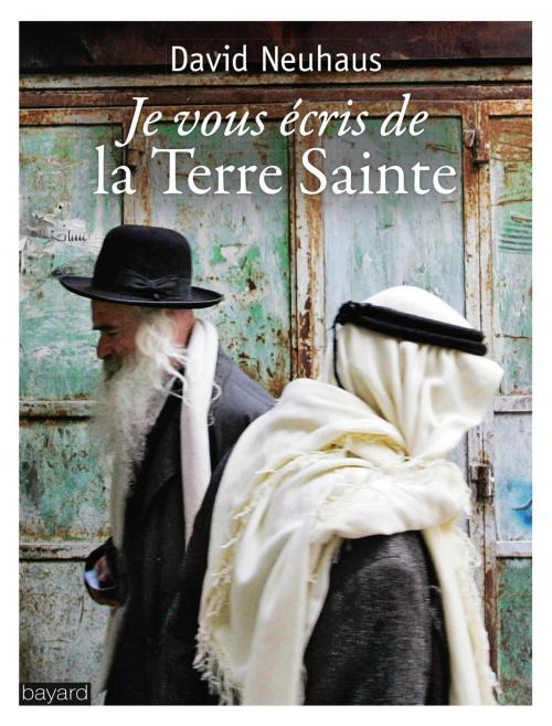 Cover of the book Je vous écris depuis la Terre Sainte by DAVID NEUHAUS, Bayard Culture
