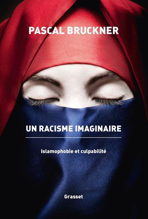 Cover of the book Un racisme imaginaire by Pascal Bruckner, Grasset