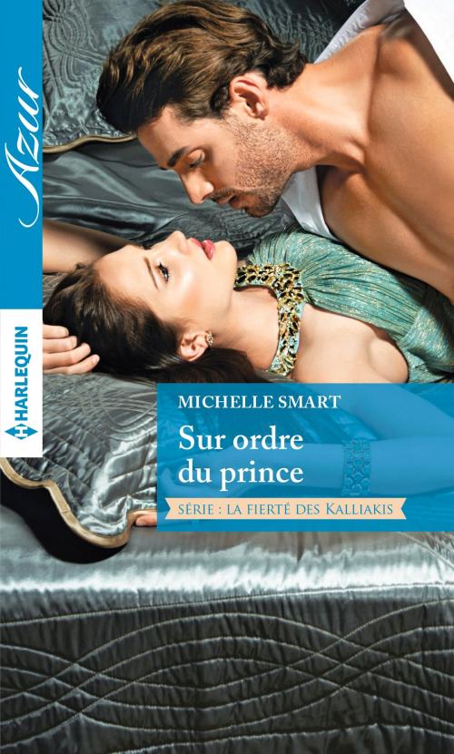 Cover of the book Sur ordre du prince by Michelle Smart, Harlequin