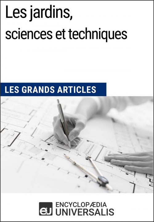 Cover of the book Les jardins, sciences et techniques by Encyclopaedia Universalis, Encyclopaedia Universalis