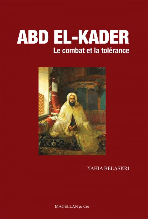 Cover of the book Abd el-Kader by Yahia Belaskri, Magellan & Cie Éditions
