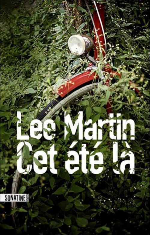 Cover of the book Cet été là by Lee MARTIN, Sonatine