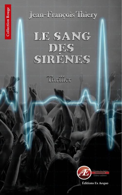 Cover of the book Le sang des sirènes by Jean-François Thiery, Editions Ex Aequo
