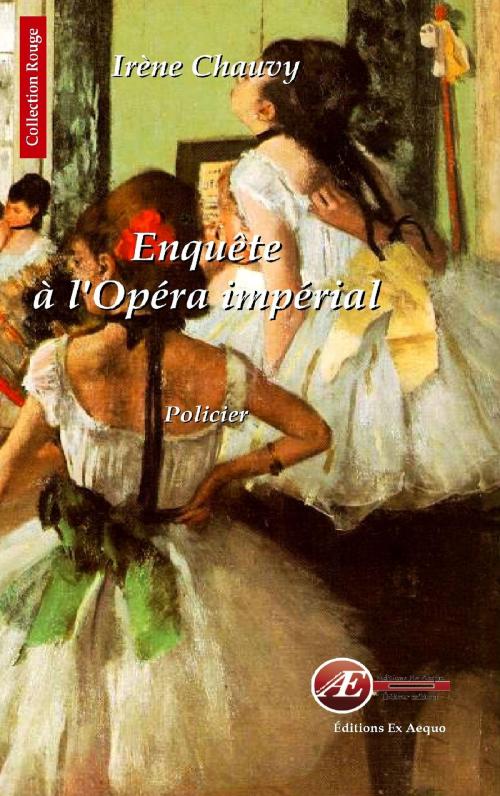 Cover of the book Enquête à l'opéra impérial by Irène Chauvy, Editions Ex Aequo