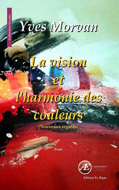 Cover of the book La vision et l'harmonie des couleurs by Yves Morvan, Editions Ex Aequo