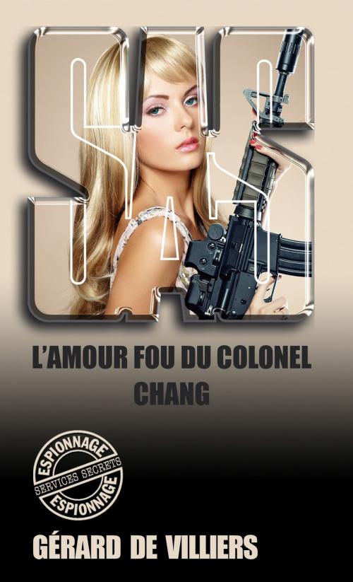 Cover of the book SAS 138 L'amour fou du colonel Chang by Gérard de Villiers, Gérard de Villiers - SAS
